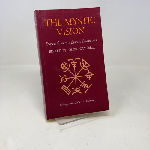 The Mystic Vision: Papers from the Eranos Yearbooks, Vol. 6