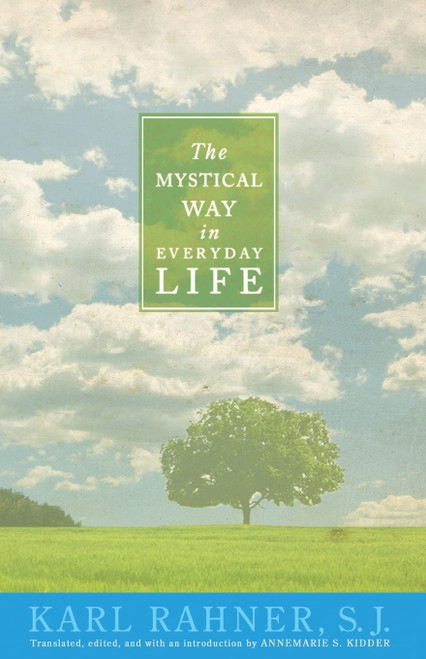 The Mystical Way In Everyday Life: Sermons, Prayers, and Essays