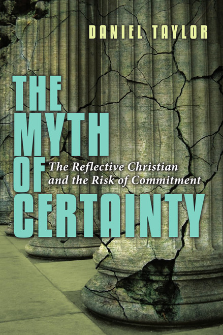 The Myth of Certainty: The Reflective Christian & the Risk of Commitment