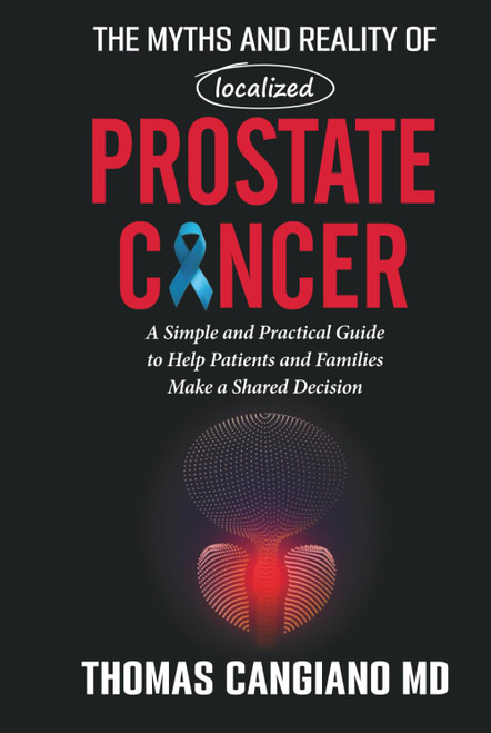 The Myths and Reality of Localized Prostate Cancer