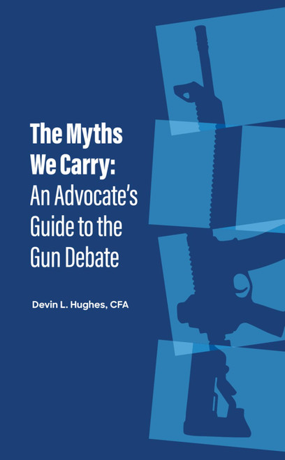 The Myths We Carry: An Advocate's Guide to the Gun Debate
