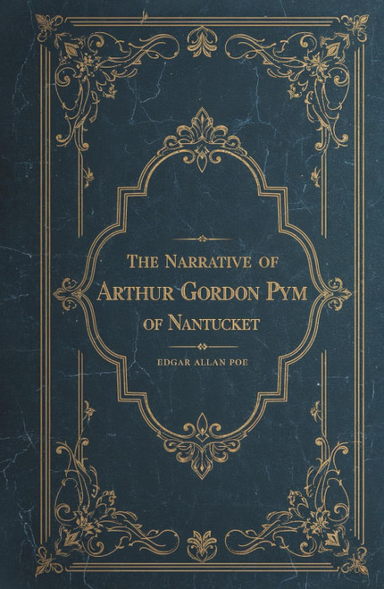 The Narrative of Arthur Gordon Pym of Nantucket