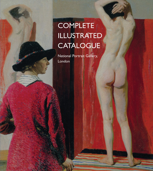 The National Portrait Gallery - Complete Illustrated Catalogue