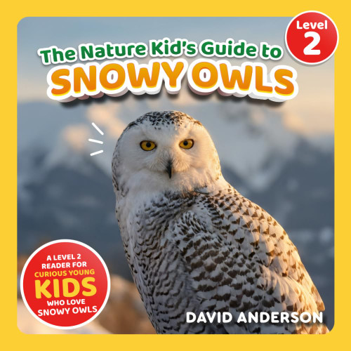 The Nature Kid's Guide to Snowy Owls