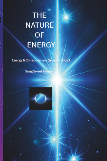 The Nature of Energy: Energy & Consciousness series-book 1 /INSPIRATION &