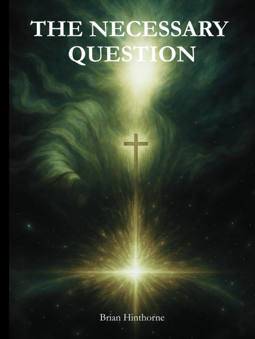 The Necessary Question: Does God Exist?