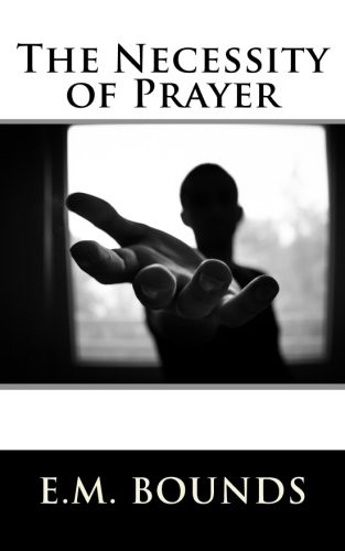The Necessity of Prayer