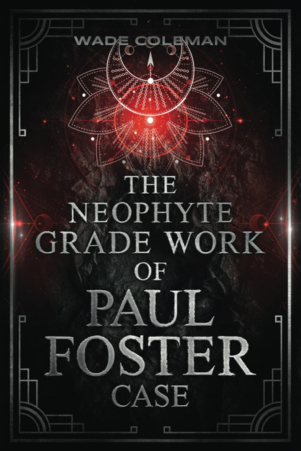 The Neophyte Grade Work of Paul Foster Case