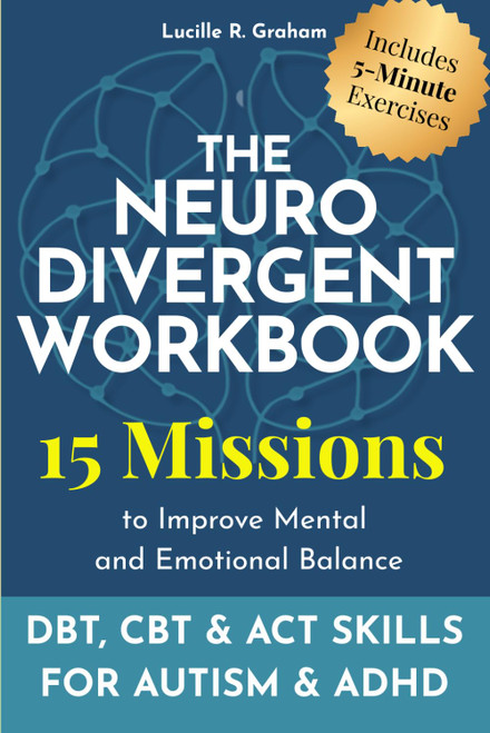 The Neurodivergent Workbook: 15 Missions to Improve Mental and Emotional