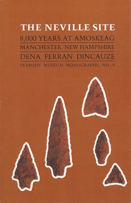 The Neville Site: 8,000 Years at Amoskeag, Manchester, New Hampshire