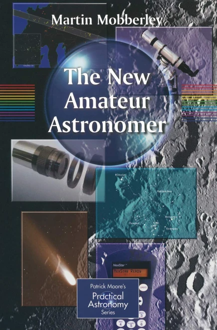 The New Amateur Astronomer (The Patrick Moore Practical Astronomy Series)