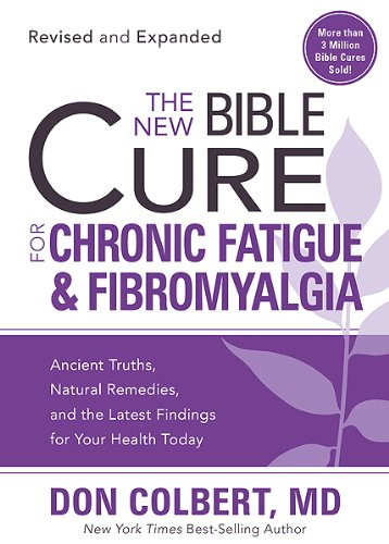 The New Bible Cure for Chronic Fatigue and Fibromyalgia: Ancient Truths