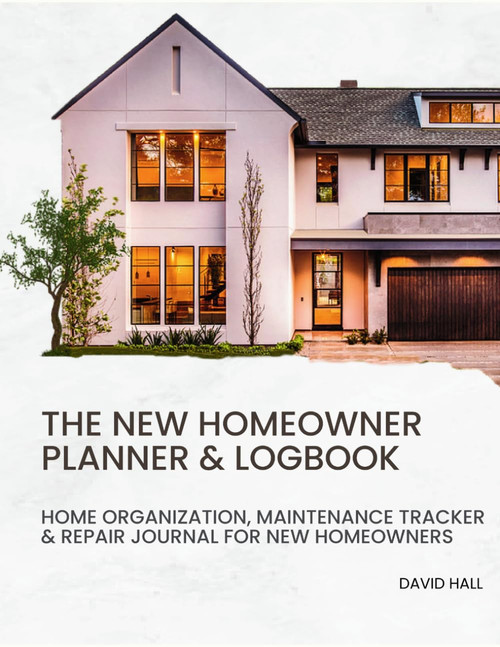 The New Homeowner Planner & Logbook: Home Organization
