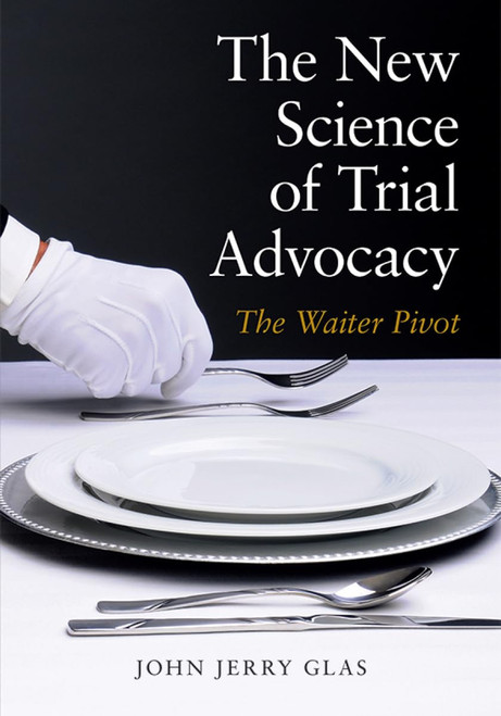 The New Science of Trial Advocacy