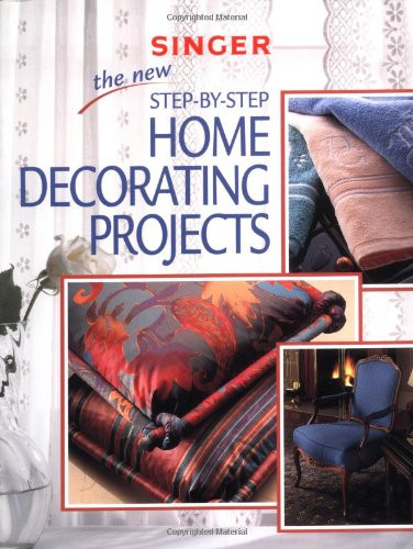 The New Step-by-Step Home Decorating Projects