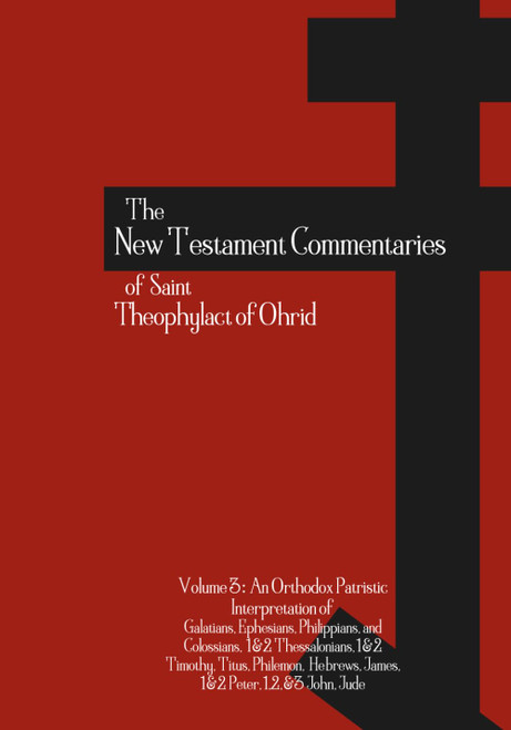 The New Testament Commentaries of Saint Theophylact of Ohrid - Volume 3