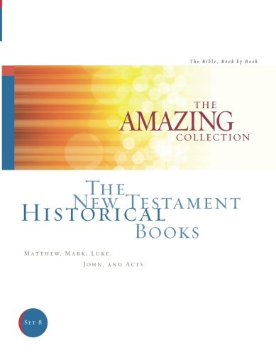 The New Testament Historical Books: Matthew, Mark, Luke, John, and Acts