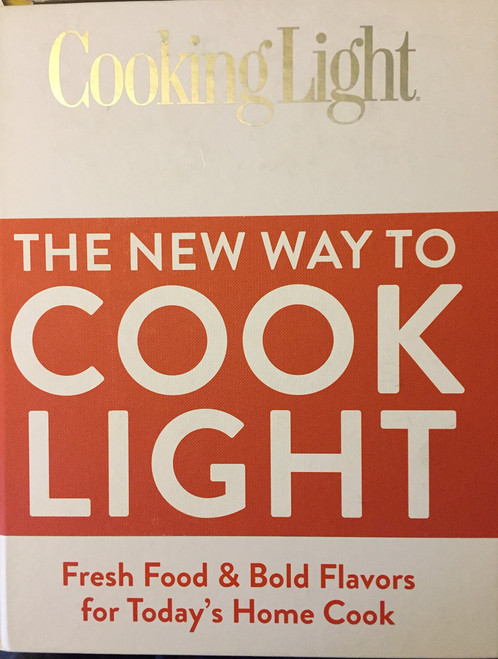 The New Way To Cook Light: Fresh Food & Bold Flavors for Today's Home Cook