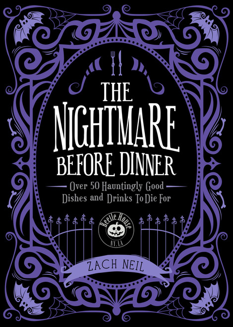 The Nightmare Before Dinner: Over 50 Hauntingly Good Dishes and Drinks to