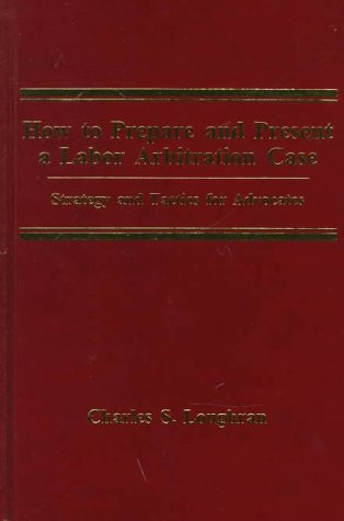 How to Prepare and Present a Labor Arbitration Case