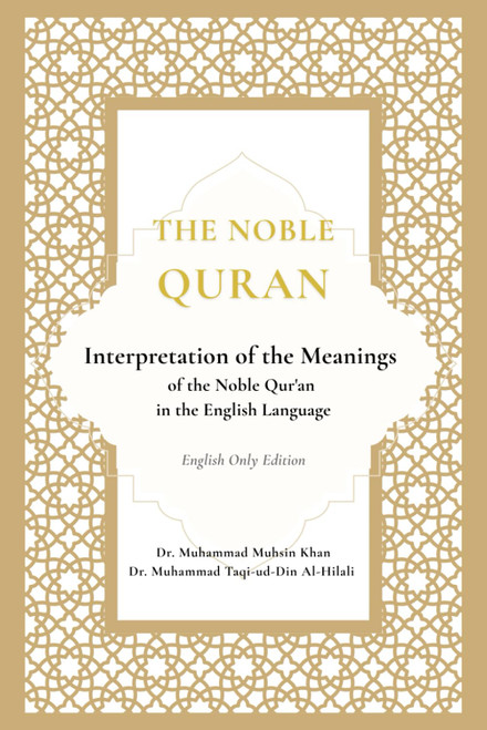 The Noble Quran: Interpretation of the Meanings of the Noble Qur'an in