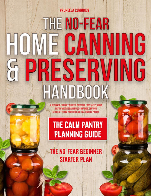 The No-Fear Home Canning & Preserving Handbook