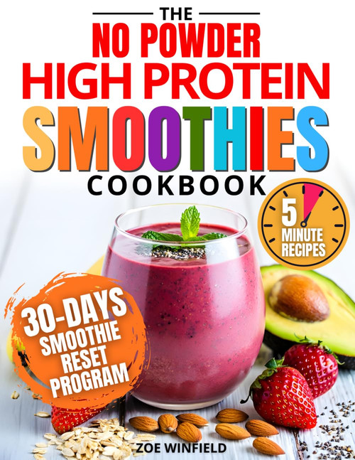 The No-Powder High Protein Smoothies Cookbook: Build Strength