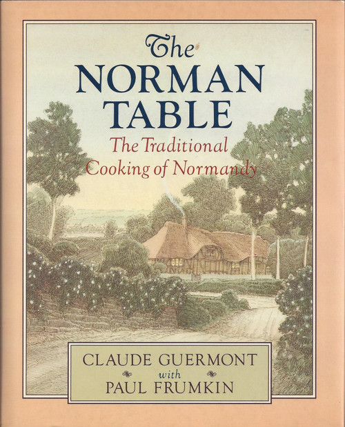 The Norman Table: The Traditional Cooking of Normandy