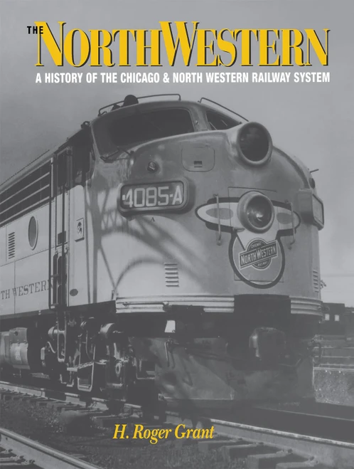 The North Western: A History of the Chicago & North Western Railway