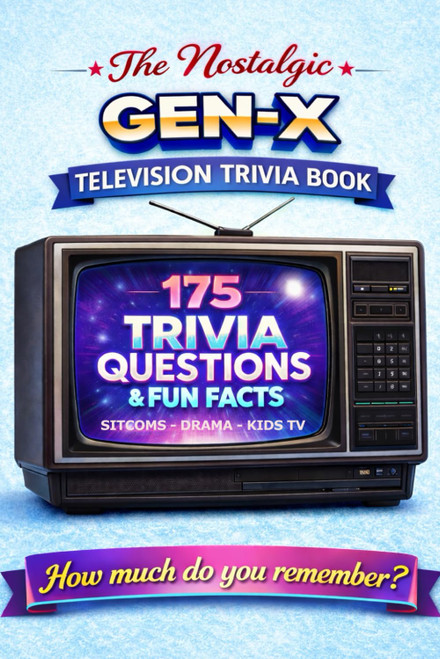 The Nostalgic Gen-X TV Trivia Book: 175 Quiz Questions & Fun Facts