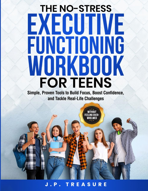 The No-Stress Executive Functioning Workbook For Teens: Simple