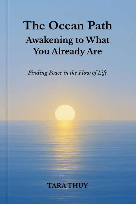 The Ocean Path: Awakening to What You Already Are: Finding Peace in the