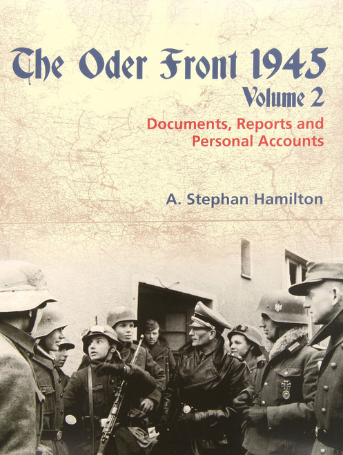 The Oder Front 1945: Volume 2 - Documents, Reports and Personal Accounts