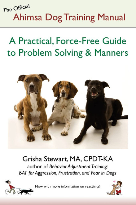 The Official Ahimsa Dog Training Manual: A Practical