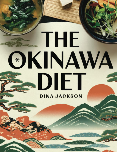 The Okinawa Diet: Live to 100 with 100 recipes and a 30-day meal plan