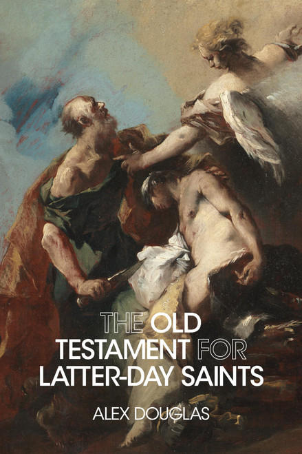 The Old Testament for Latter-day Saints