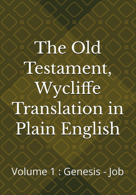 The Old Testament, Wycliffe Translation in Plain English