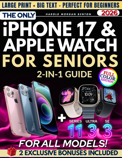 The Only iPhone 17 & Apple Watch 2-in-1 Guide for Seniors: Full-Color