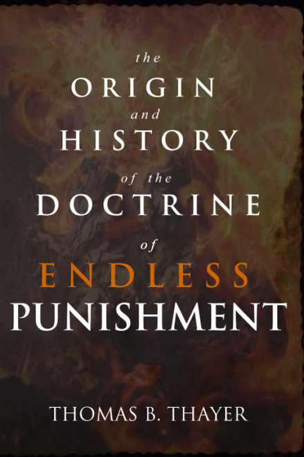The Origin and History of the Doctrine of Endless Punishment