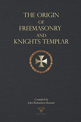 The Origin of Freemasonry and knights Templar