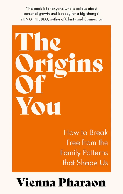 The Origins of You: How to Break Free from the Family Patterns that Shape