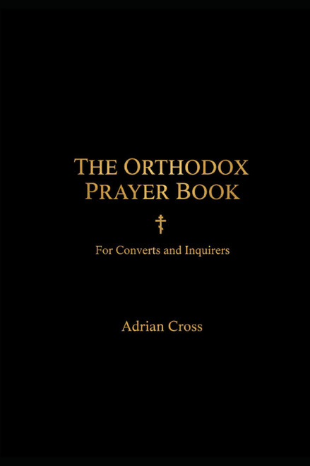 The Orthodox Prayer Book: For Converts and Inquirers