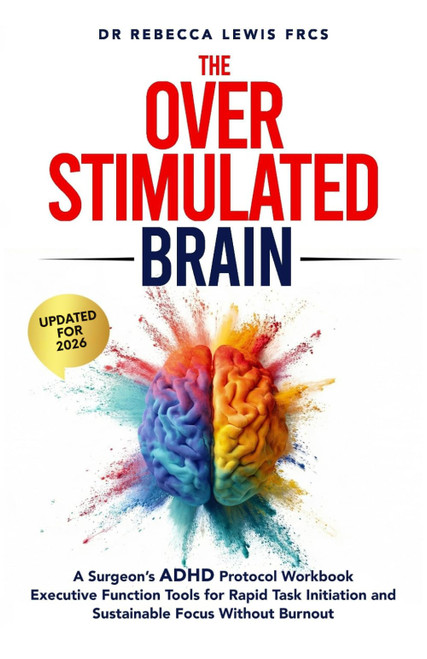 The Overstimulated Brain: A Surgeon's ADHD Protocol Workbook: Executive