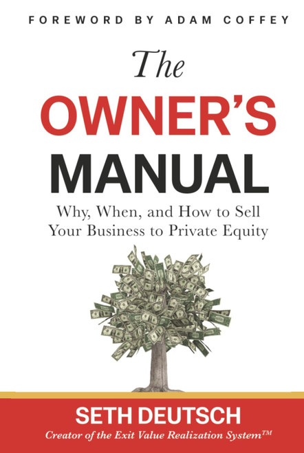 The Owner's Manual: Why, When, and How to Sell Your Business to Private