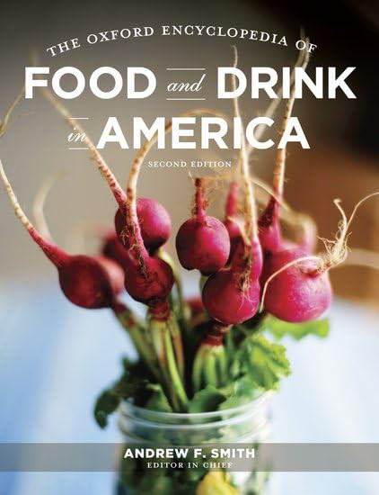 The Oxford Encyclopedia of Food and Drink in America: 3-Volume Set