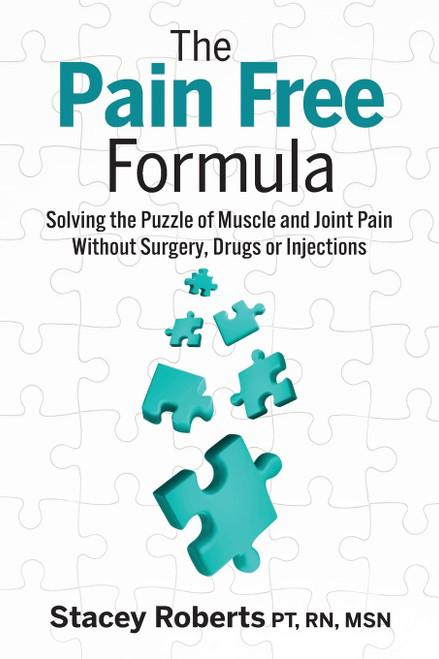 The Pain Free Formula: Solving the Puzzle of Muscle and Joint Pain