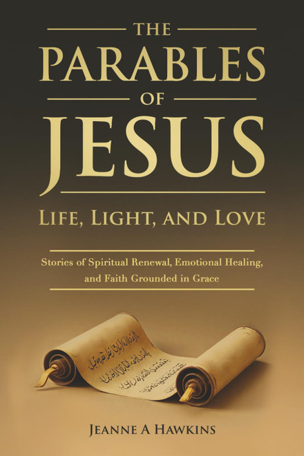 The Parables Of Jesus: Life, Light, and Love: Stories of Spiritual