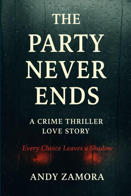 The Party Never Ends: A Crime Thriller Love Story