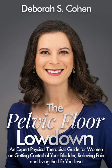 The Pelvic Floor Lowdown: An Expert Physical Therapist's Guide on Getting