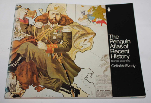 The Penguin Atlas of Recent History: Europe Since 1815 (Hist Atlas)